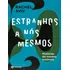 Estranhos A Nós Mesmos: Histórias De Mentes Instáveis, De Aviv, Rachel., Vol. 1. Editorial Zahar, Capa Mole, Edição 2023-09-21 00:00:00 Em Português