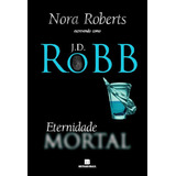 Eternidade Mortal, De J. D. Robb. Série Mortal (3), Vol. 3. Editora Bertrand Brasil, Capa Mole Em Português, 2005