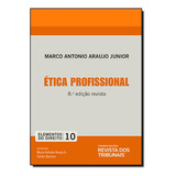 Ética Profissional Vol 10 Coleção Elementos Do Direit De Marco Antonio Araujo Júnior Editora Revista Dos Tribunais Oab E Concursos Capa Mole Em Português