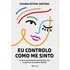 Eu Controlo Como Me Sinto: Como A Neurociência Pode Ajudar Você A Construir Uma Vida Mais Feliz, De Feitosa-santana, Claudia. Editorial Editora Planeta Do Brasil Ltda., Capa Mole Em Português, 2021