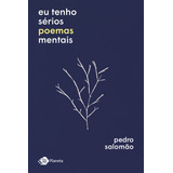 Eu Tenho Sérios Poemas Mentais, De Salomão, Pedro. Editorial Editora Planeta Do Brasil Ltda., Capa Mole Em Português, 2018