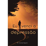 Eu Venci A Depressao