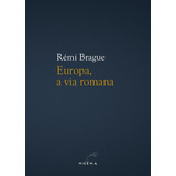 Europa, A Via Romana, De Brague, Rémi. Editora Editora Mnema Em Português