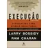 Execução: A Disciplina Para Atingir Resultados - Editora Alta Books