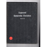 Exposed Concrete Finishes Volume