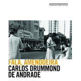 Fala Amendoeira, De Andrade, Carlos Drummond De. Editora Schwarcz Sa, Capa Mole Em Português, 2012