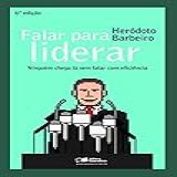 Falar Para Liderar. Ninguém Chega Lá Sem Falar Com Eficiência