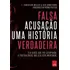 Falsa Acusação - Uma História Verdadeira