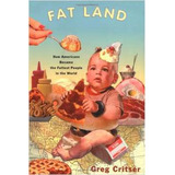Fat Land - How Americans Became The Fattest People De Greg Critser Pela Houghton (2003)