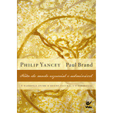 Feito De Modo Especial E Admirável: A Harmonia Entre O Mundo Natural E O Espiritual, De Brand Paul. Editorial Editora Vida, Tapa Mole En Português, 2012