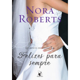 Felizes Para Sempre (quarteto De Noivas Livro 4), De Roberts, Nora. Editora Arqueiro Ltda., Capa Mole Em Português, 2014