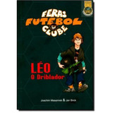 Feras Futebol Clube - Leo, O Driblador, De Birck,jan. Editora Vida & Consciencia, Capa Brochura Em Português