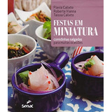 Festas Em Miniatura: Comidinhas Salgadas Para Muitas Ocasiõ, De Roberta De Camargo Vianna; Calixto, Taissa G. Zacharias. Editora Senac-sp, Capa Mole Em Português