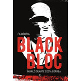 Filosofia Black Bloc, De Correa, Murilo Duarte Costa. Editora Circuito, Capa Mole Em Português