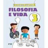 Filosofia E Vida - 3 Ano - Ef I, De Chalita, Gabriel. Editora Ftd, Capa Mole, Edição 1 Em Português