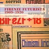 Firenze Futurista (1909-1920): Atti Del Convegno Di Studi. Firenze, 15-16 Maggio 2009