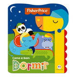 Fisher-price - Como É Bom Dormir, De Cultural, Ciranda. Como É Bom Editorial Ciranda Cultural Editora E Distribuidora Ltda., Capa Mole Em Português, 2017