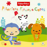 Fisher-price - Primeiras Formas E Cores, De Ciranda Cultural. Licenciados Escolares Editorial Ciranda Cultural Editora E Distribuidora Ltda., Capa Mole Em Português, 2016