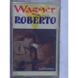 Fita K7 Wagner Roberto - Indiferença (lacrado)