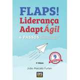 Flaps!: 6 Passos Para Acelerar Resultados E Decolar Sua Carreira Com A Liderança Adaptágil, De Furlan, João Marcelo. Dvs Editora Ltda, Capa Mole Em Português, 2015