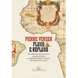 Fluxo E Refluxo: Do Tráfico De Escravos Entre O Golfo Do Benim E A Bahia De Todos-os-santos, Do Século Xvii Ao Xix, De Verger, Pierre. Editorial Editora Schwarcz Sa, Tapa Mole En Português, 2021