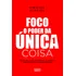Foco: O Poder Da Única Coisa: Encontre O Seu Propósito E Obtenha Resultados Extraordinários, De Almeida, Vinícius. Editorial Novo Século Editora E Distribuidora Ltda.,novo Século, Tapa Mole En Portugu