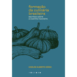 Formação Da Culinária Brasileira: Escritos Sobre A Cozinha Inzoneira, De Dória, Carlos Alberto. Matéria Escura Editora Ltda, Capa Mole Em Português, 2021