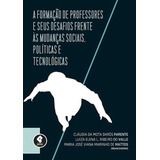 Formacao Dos Professores E Seus Desafios Frente As Mudanca