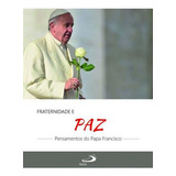 Fraternidade E Paz - Pensamentos Do Papa Francisco, De Danilo Alves Lima (org). Em Português