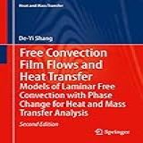 Free Convection Film Flows And Heat Transfer: Models Of Laminar Free Convection With Phase Change For Heat And Mass Transfer Analysis