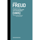 Freud (1905) - O Chiste E Sua Relação Com O Inconsciente, De Freud, Sigmund. Editorial Editora Schwarcz Sa, Tapa Dura En Português, 2017