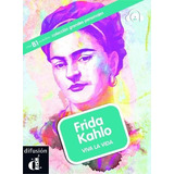 Frida Kahlo: Viva La Vida (nivel B1) - 1ªed.(2011) - Livro