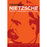 Friedrich Nietzsche - Entre O Passado E O Futuro, De A Escala. Editora Lafonte Ltda, Capa Mole Em Português, 2016
