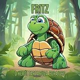 Fritz, O Herói Tartaruga Corajoso - Para Crianças A Partir De 3 Anos. (livro Infantil)