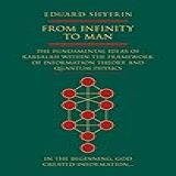 From Infinity To Man: The Fundamental Ideas Of Kabbalah Within The Framework Of Information Theory And Quantum Physics (english Edition)