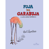 Fuja Do Garabuja: E Outros Seres Fantásticos, De Silverstein, Shel. Editorial Editora Schwarcz Sa, Tapa Dura En Português, 2021