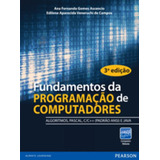 Fundamentos Da Programação De Computadores: Algoritmos, Pascal, C, C++ E Java, De Ana Fernanda Gomes Ascencio , Edilene Aparecida Veneruchi De Campos. Editora Pearson, Capa Mole Em Português, 2012