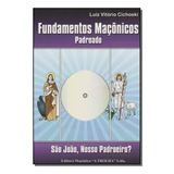Fundamentos Maçônicos Padroado - São João, Nosso Padroeiro?