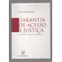 Garantia De Acesso A Justiça - Os Direitos Processuais Fundamentais - Ronnie Preuss Duarte - Coimbra (2007)