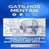 Gatilhos Mentais: Manual Completo Dos 60 Gatilhos Mentais E Suas Aplicações Práticas