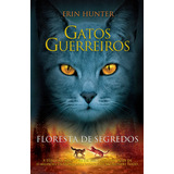 Gatos Guerreiros - Floresta De Segredos, De Hunter, Erin. Série Série Gatos Guerreiros (3), Vol. 3. Editora Wmf Martins Fontes Ltda, Capa Mole Em Português, 2011