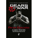 Gears Of War - Fim Da Coalizão: Conto, De Karen Traviss. Série 1, Vol. Único. Editora Gente, Capa Mole, Edição 1 Em Português, 2014