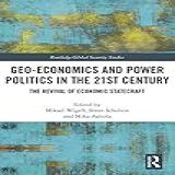 Geo-economics And Power Politics In The 21st Century: The Revival Of Economic Statecraft (routledge Global Security Studies) (english Edition)