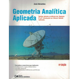 Geometria Analitica Aplicada - Teorias, Estudos E Pratica