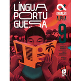 Geracao Alpha - Portugues - 9º Ano - 5ª Ed. 2023: Geracao Alpha - Portugues - 9º Ano - 5ª Ed. 2023, De Nogueira, Everaldo. Editora Edicoes Sm Didatica, Capa Mole, Edição 5 Em Português, 2023