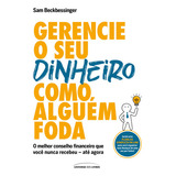 Gerencie O Seu Dinheiro Como Alguém Foda - O Melhor Conse..., De Sam Beckbessinger. Editora Circuito Em Português