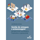 Gestão De Estoques E Armazenagem: Perspectivas Estratégica, Financeira E Operacional, De Sousa, José Meireles De. Editorial Serviço Nacional De Aprendizagem Comercial, Tapa Mole En Português, 2022
