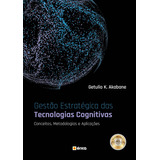 Gestão Estratégica Das Tecnologias Cognitivas: Conceitos, Metodologias E Aplicações, De (coordenador Ial) Akabane, Getúlio K.. Editora Saraiva Educação S. A., Capa Mole Em Português, 2018