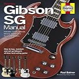 Gibson Sg Manual: Includes Junior, Special, Melody Maker And Epiphone Models: How To Buy, Maintain And Set Up Gibson's All-time Best-selling Guitar