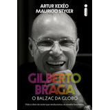 Gilberto Braga: O Balzac Da Globo Vida E Obra Do Autor Que Revolucionou As Novelas Brasileiras De Mauricio Stycer Editorial Intrínseca Tapa Mole Edición 1 En Português 2024